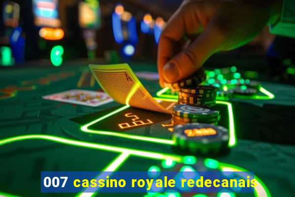 007 cassino royale redecanais