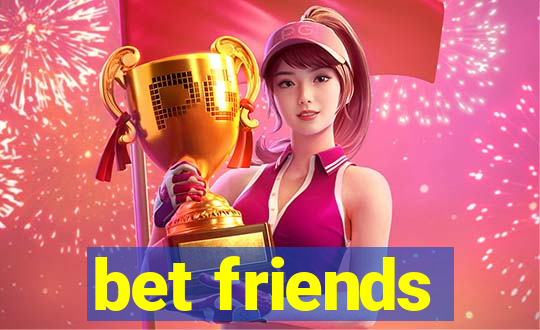 bet friends