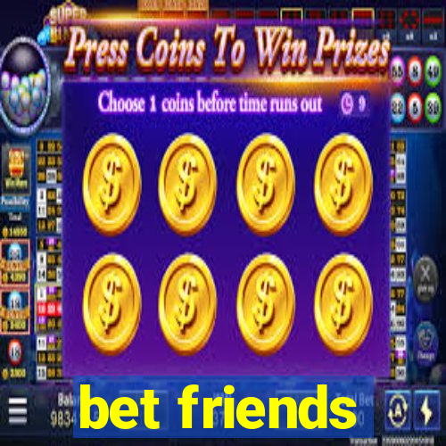 bet friends