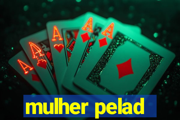 mulher pelad