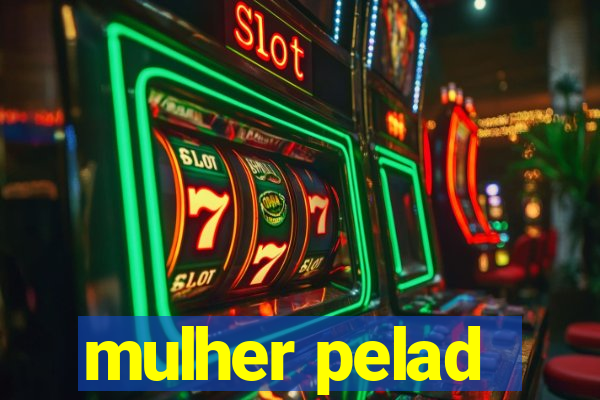 mulher pelad