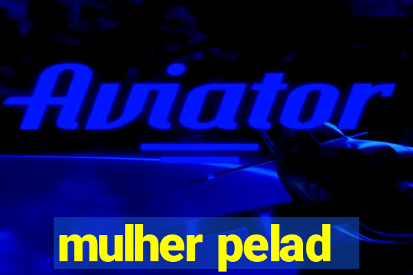 mulher pelad