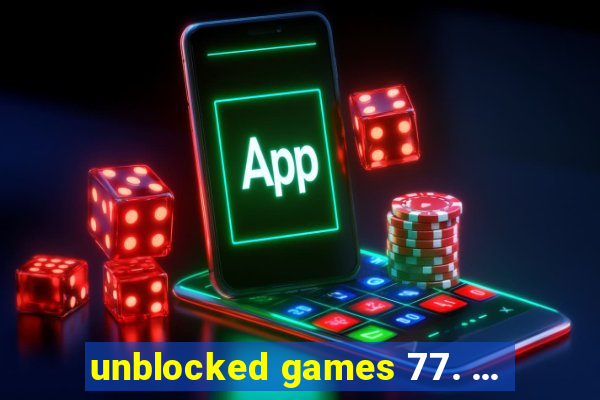 unblocked games 77. ...