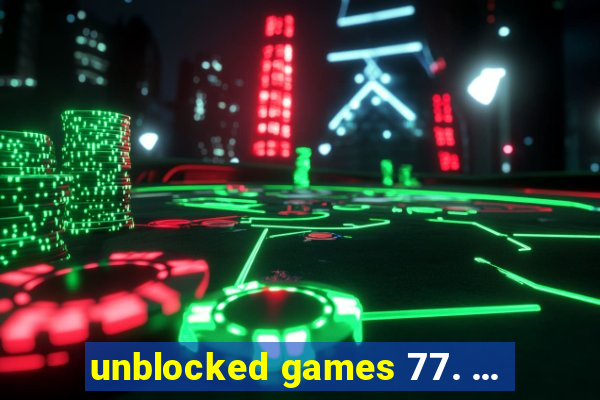 unblocked games 77. ...