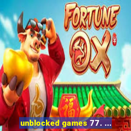 unblocked games 77. ...