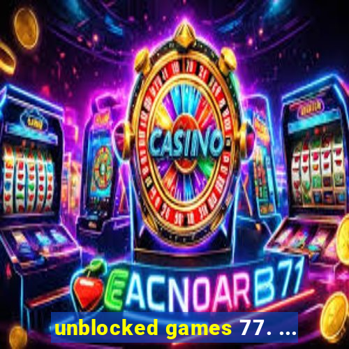 unblocked games 77. ...