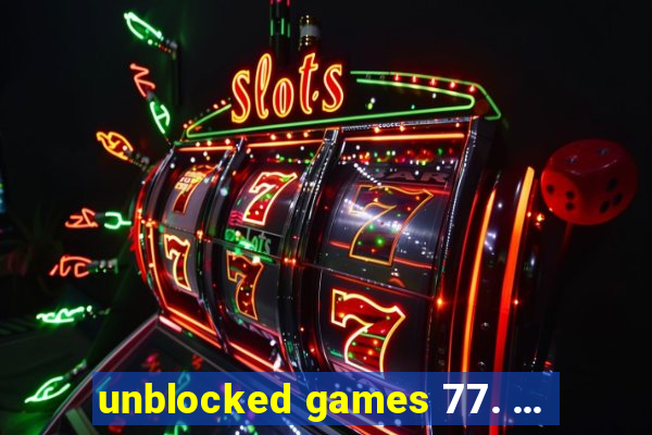 unblocked games 77. ...