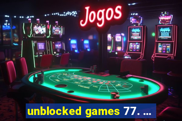 unblocked games 77. ...