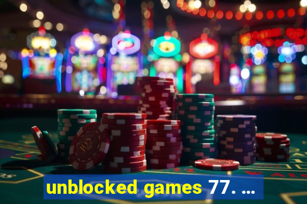 unblocked games 77. ...