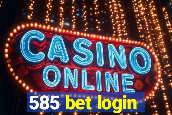 585 bet login