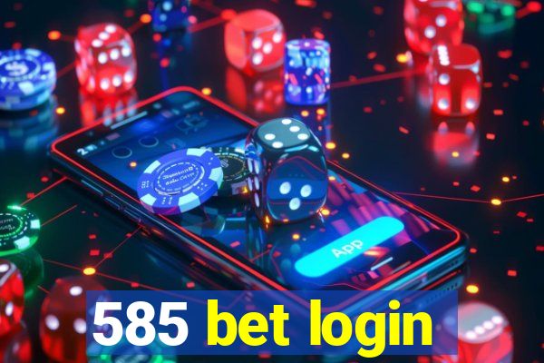 585 bet login