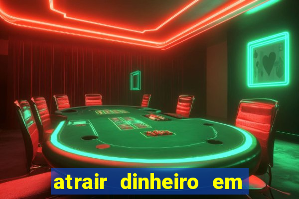 atrair dinheiro em 2 dias