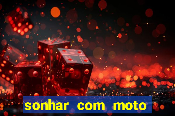 sonhar com moto roubada jogo do bicho