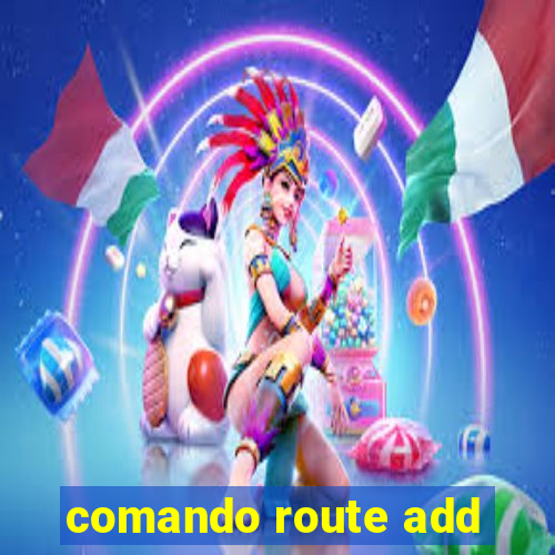 comando route add