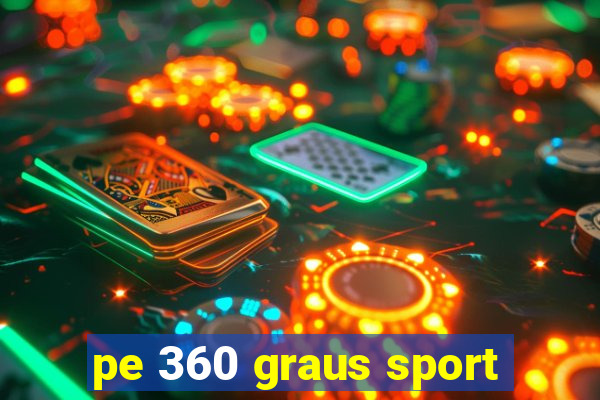 pe 360 graus sport