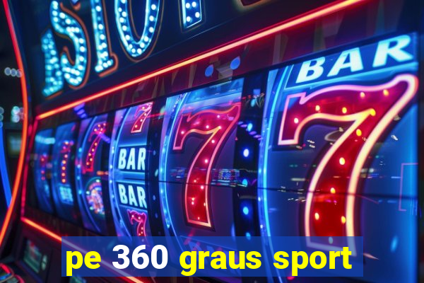 pe 360 graus sport