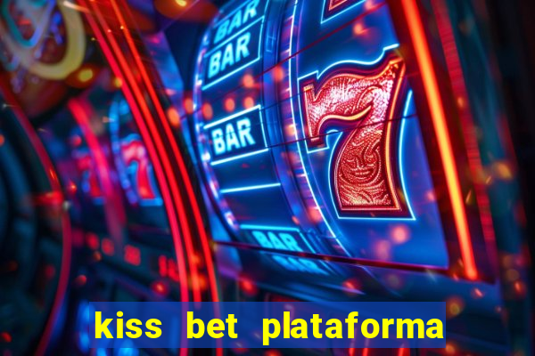 kiss bet plataforma de jogos