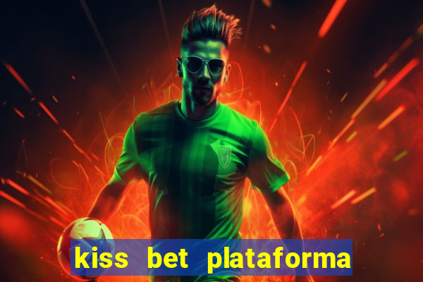 kiss bet plataforma de jogos