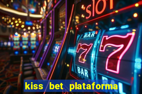 kiss bet plataforma de jogos