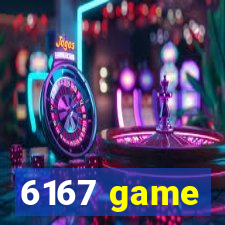 6167 game