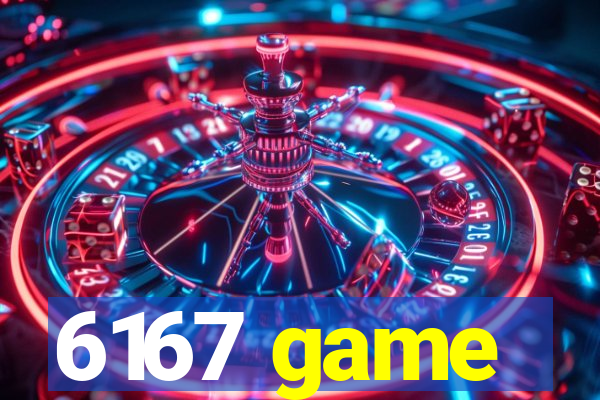 6167 game