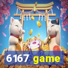 6167 game