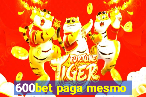 600bet paga mesmo