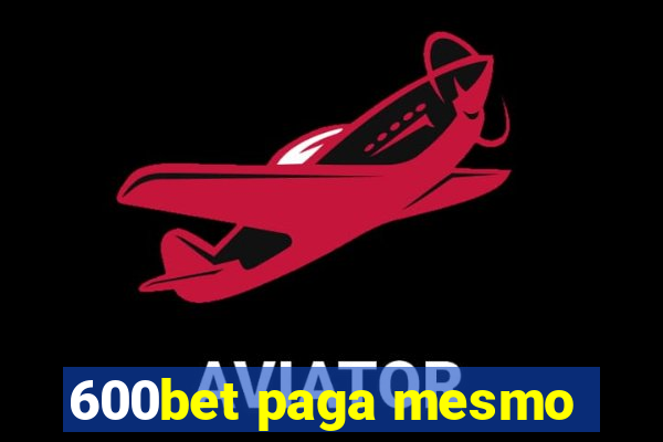 600bet paga mesmo