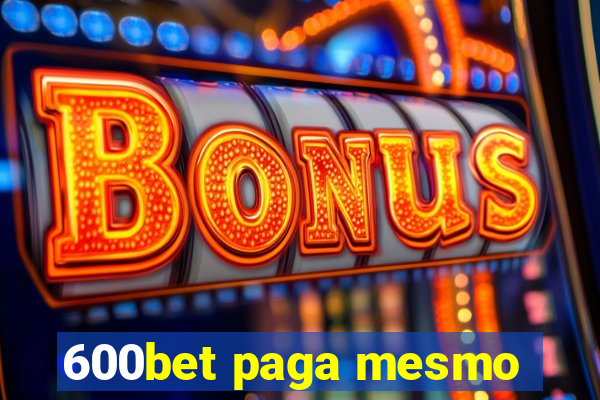 600bet paga mesmo