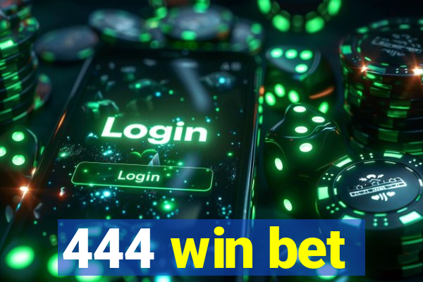 444 win bet