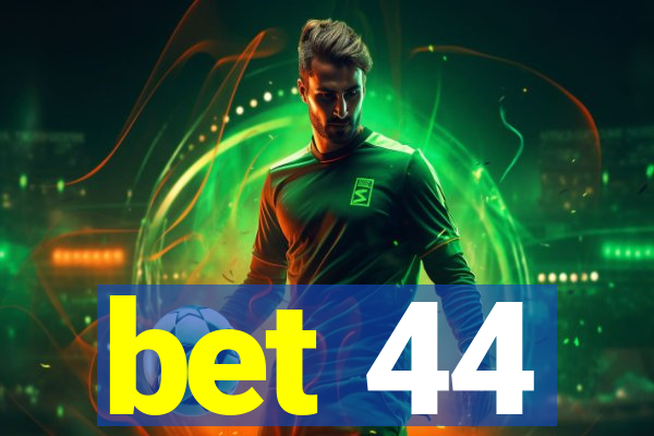 bet 44