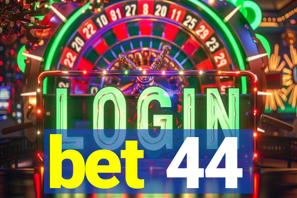 bet 44