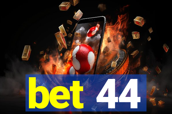 bet 44