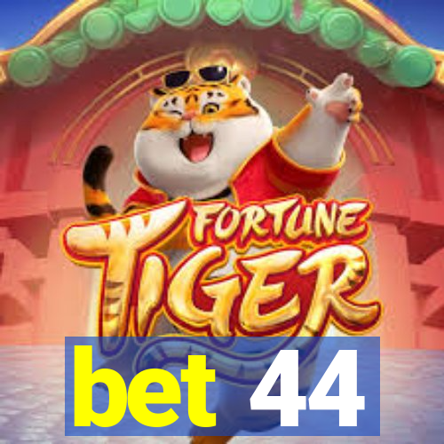 bet 44