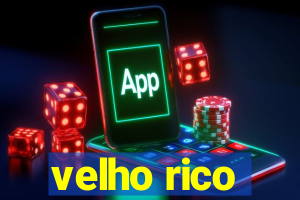 velho rico