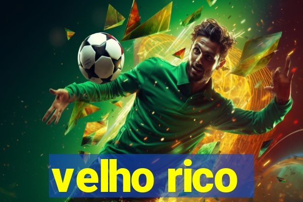 velho rico