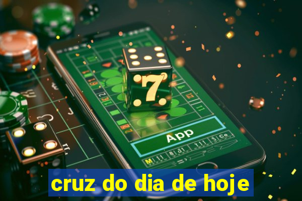 cruz do dia de hoje