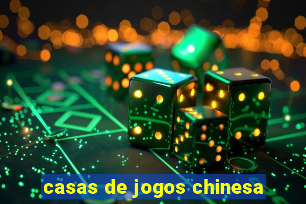 casas de jogos chinesa