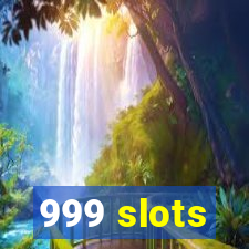 999 slots