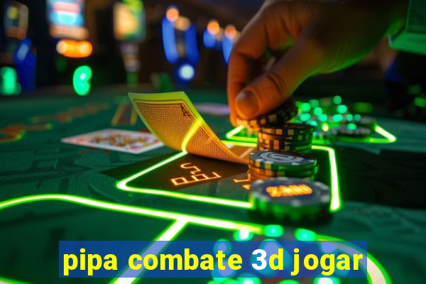 pipa combate 3d jogar