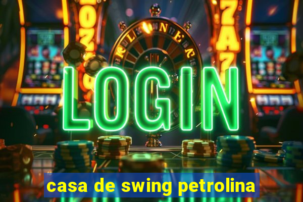 casa de swing petrolina