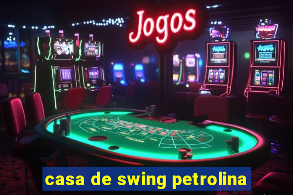 casa de swing petrolina