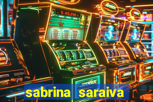 sabrina saraiva buceta flix