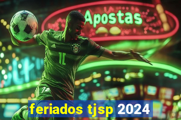 feriados tjsp 2024