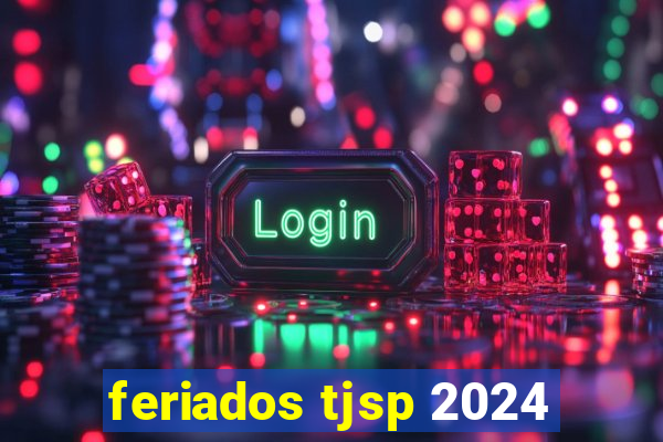 feriados tjsp 2024