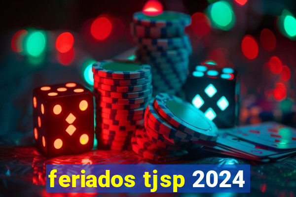 feriados tjsp 2024