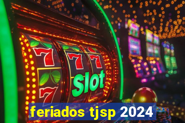 feriados tjsp 2024