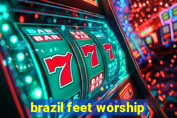 brazil feet worship