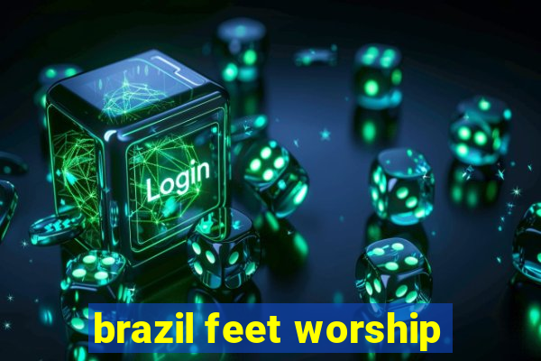 brazil feet worship