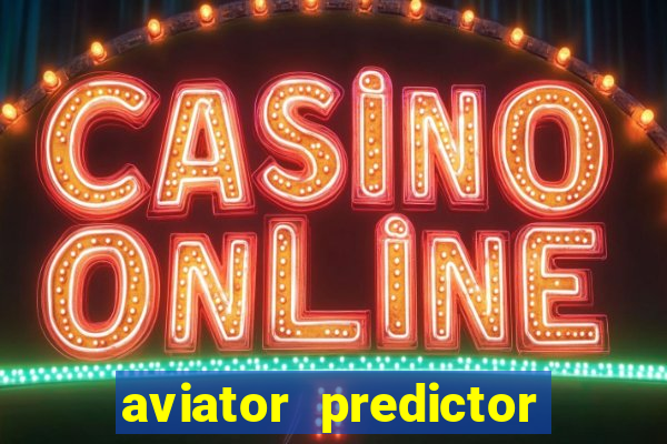 aviator predictor v4.0 apk download